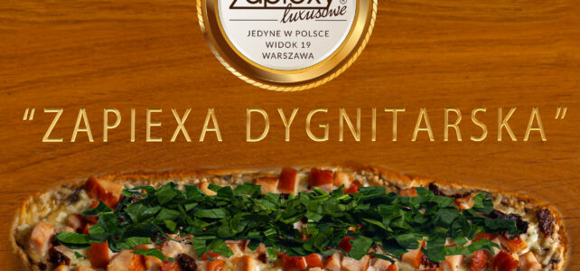 ZAPIEXA DYGNITARSKA – ZAWSZE GENIALNA !