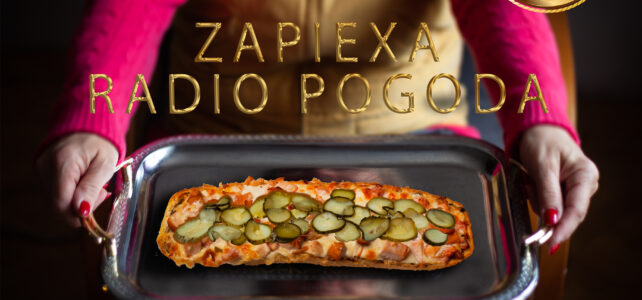 To jest idealny czas na idealne Radio i idealną Zapiexę 🙂 – Smaki PRL`u
